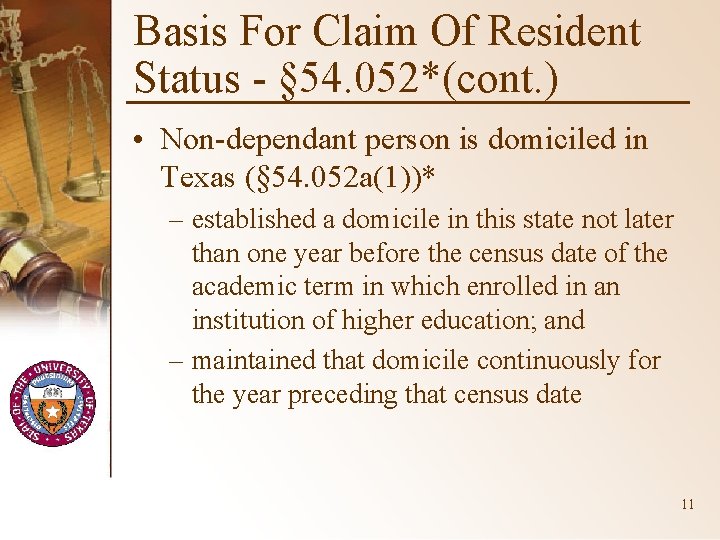 Basis For Claim Of Resident Status - § 54. 052*(cont. ) • Non-dependant person