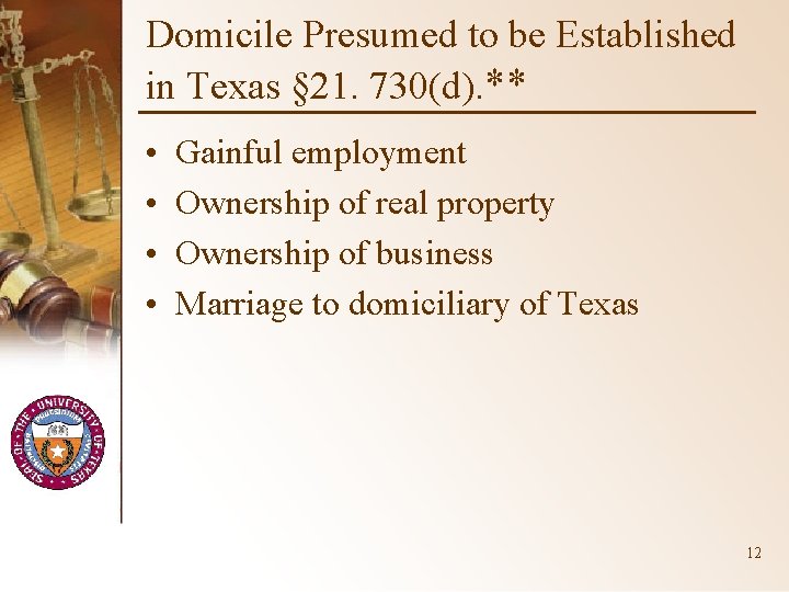 Domicile Presumed to be Established in Texas § 21. 730(d). ** • • Gainful