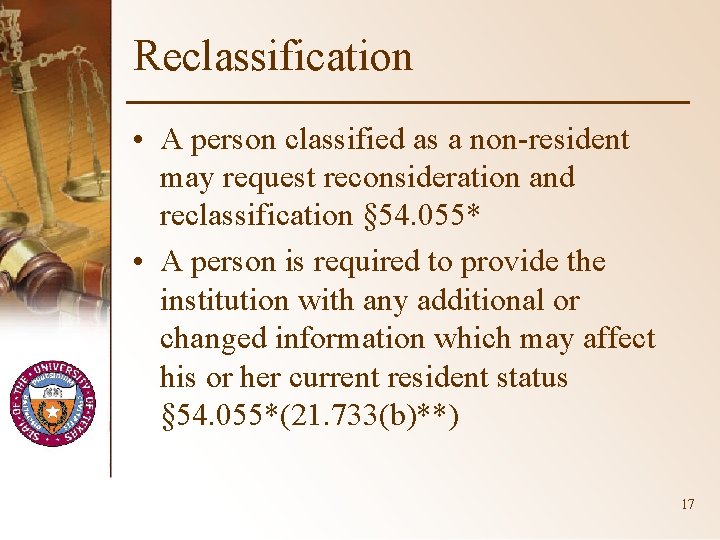 Reclassification • A person classified as a non-resident may request reconsideration and reclassification §