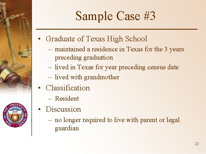 Sample Case #3 • Graduate of Texas High School – maintained a residence in