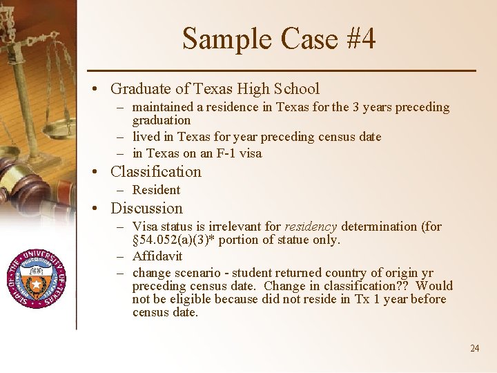 Sample Case #4 • Graduate of Texas High School – maintained a residence in