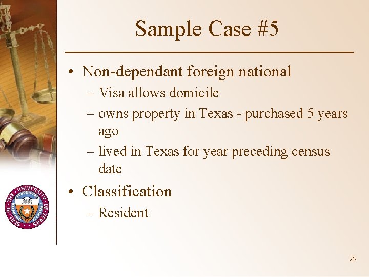 Sample Case #5 • Non-dependant foreign national – Visa allows domicile – owns property