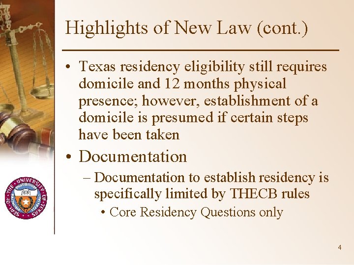 Highlights of New Law (cont. ) • Texas residency eligibility still requires domicile and