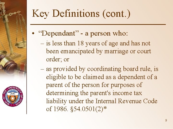 Key Definitions (cont. ) • “Dependant” - a person who: – is less than