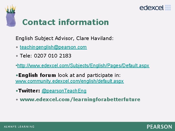 Click to edit Contact information Master title style English Subject Advisor, Clare Haviland: •