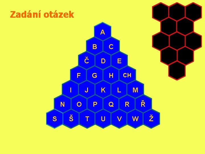 Zadání otázek 1 A 2 B 4 Č F 7 11 I 16 N