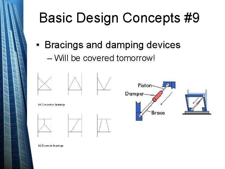 Basic Design Concepts #9 • Bracings and damping devices – Will be covered tomorrow!