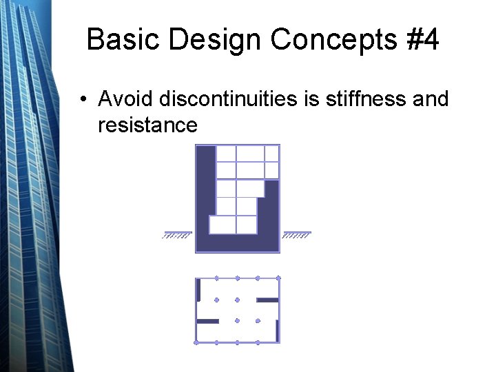Basic Design Concepts #4 • Avoid discontinuities is stiffness and resistance 