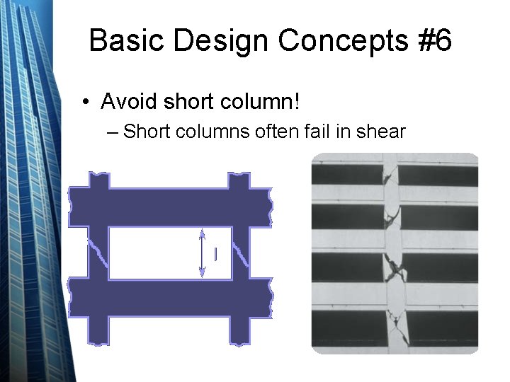 Basic Design Concepts #6 • Avoid short column! – Short columns often fail in