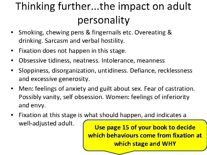 Thinking further. . . the impact on adult personality • Smoking, chewing pens &