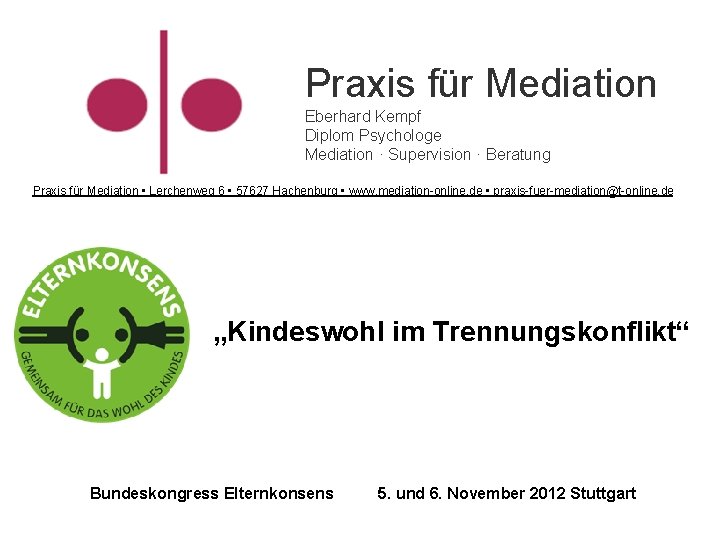 Praxis für Mediation Eberhard Kempf Diplom Psychologe Mediation · Supervision · Beratung Praxis für