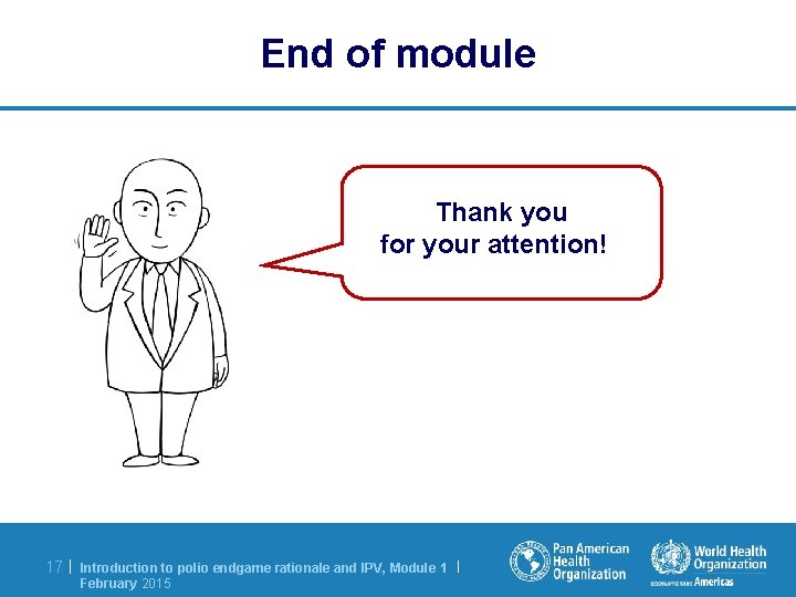 End of module Thank you for your attention! 17 | Introduction to polio endgame