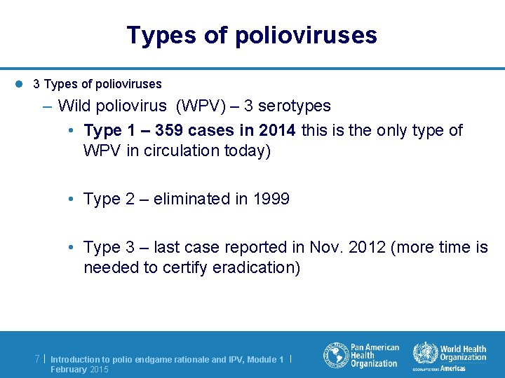 Types of polioviruses l 3 Types of polioviruses – Wild poliovirus (WPV) – 3 Types of polioviruses l 3 Types of polioviruses – Wild poliovirus (WPV) – 3