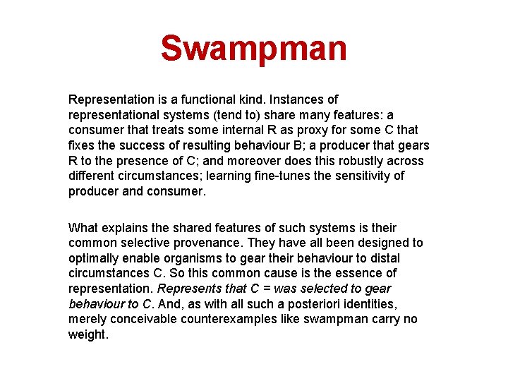 Swampman Representation is a functional kind. Instances of representational systems (tend to) share many