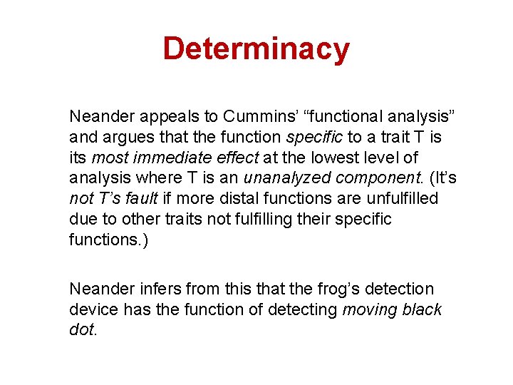 Determinacy Neander appeals to Cummins’ “functional analysis” and argues that the function specific to
