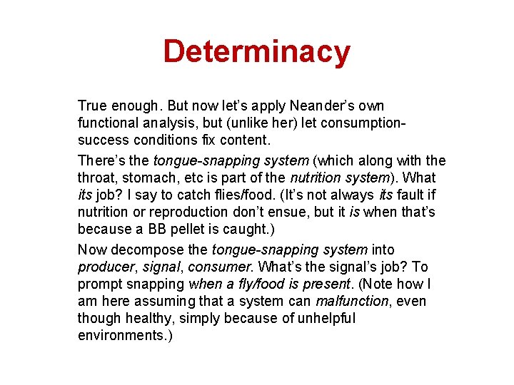 Determinacy True enough. But now let’s apply Neander’s own functional analysis, but (unlike her)