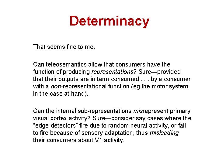 Determinacy That seems fine to me. Can teleosemantics allow that consumers have the function