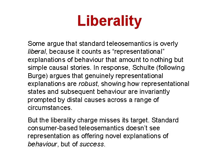 Liberality Some argue that standard teleosemantics is overly liberal, because it counts as “representational”