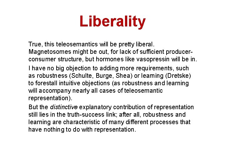 Liberality True, this teleosemantics will be pretty liberal. Magnetosomes might be out, for lack