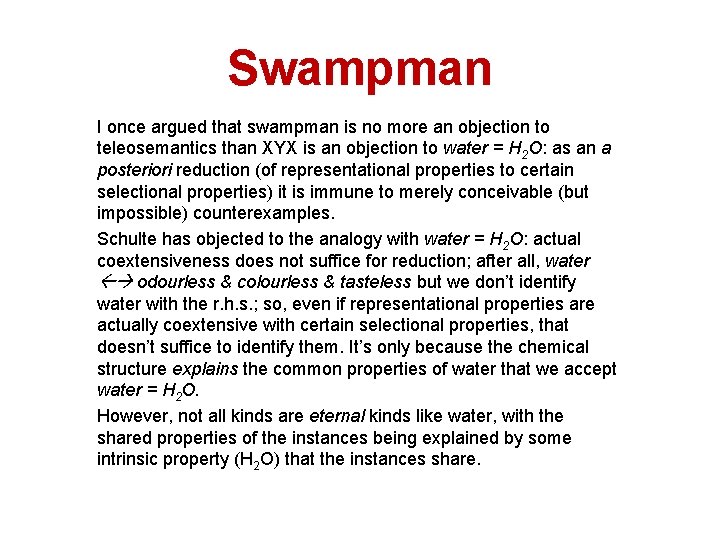 Swampman I once argued that swampman is no more an objection to teleosemantics than