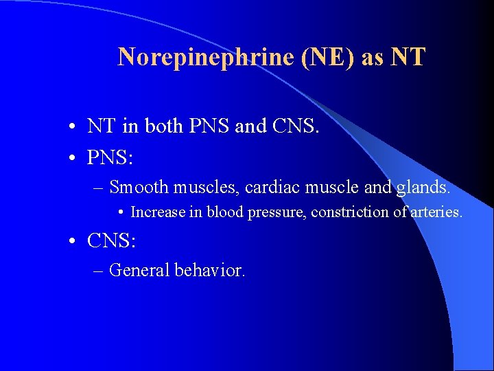 Norepinephrine (NE) as NT • NT in both PNS and CNS. • PNS: – Norepinephrine (NE) as NT • NT in both PNS and CNS. • PNS: –