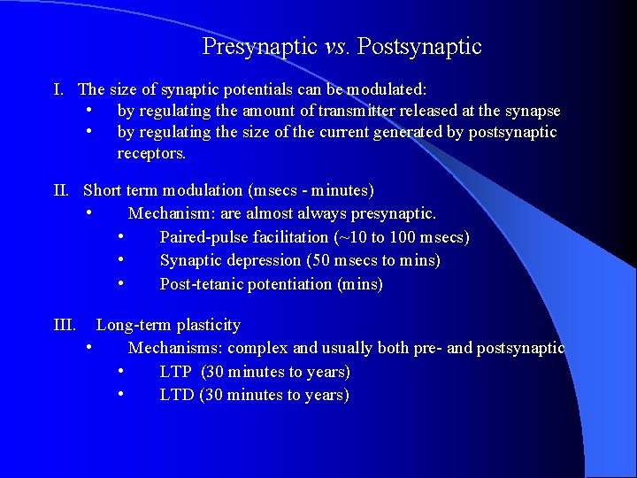 Presynaptic vs. Postsynaptic I. The size of synaptic potentials can be modulated: • by Presynaptic vs. Postsynaptic I. The size of synaptic potentials can be modulated: • by