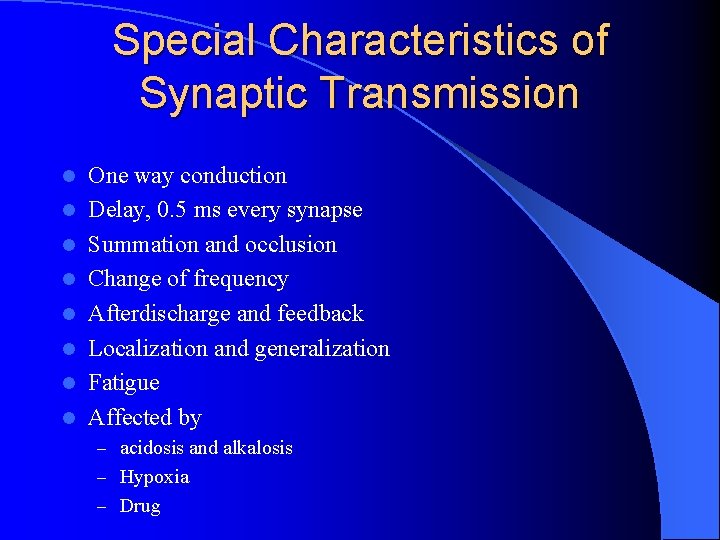 Special Characteristics of Synaptic Transmission l l l l One way conduction Delay, 0. Special Characteristics of Synaptic Transmission l l l l One way conduction Delay, 0.
