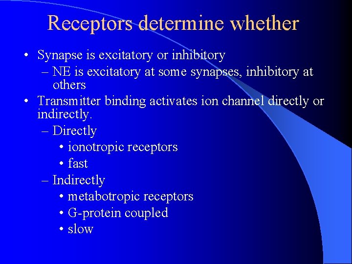 Receptors determine whether • Synapse is excitatory or inhibitory – NE is excitatory at Receptors determine whether • Synapse is excitatory or inhibitory – NE is excitatory at