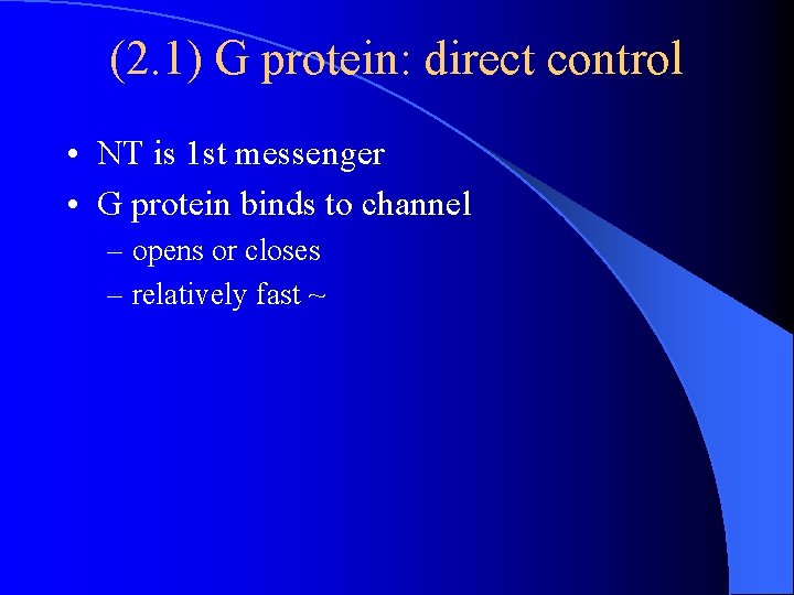 (2. 1) G protein: direct control • NT is 1 st messenger • G (2. 1) G protein: direct control • NT is 1 st messenger • G