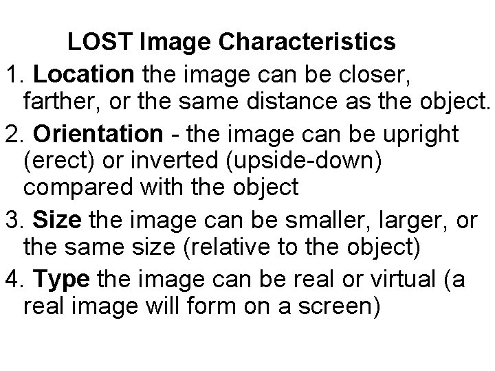 LOST Image Characteristics 1. Location the image can be closer, farther, or the same
