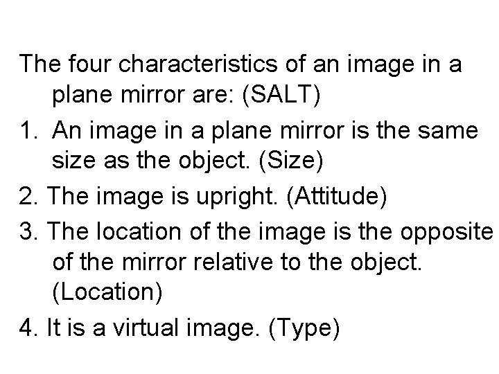 The four characteristics of an image in a plane mirror are: (SALT) 1. An