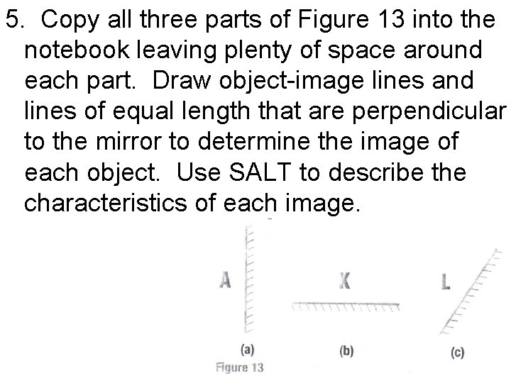 5. Copy all three parts of Figure 13 into the notebook leaving plenty of