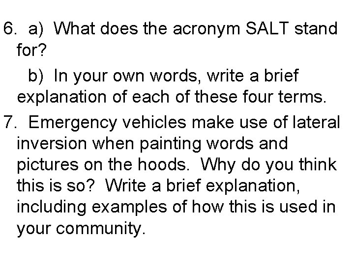 6. a) What does the acronym SALT stand for? b) In your own words,