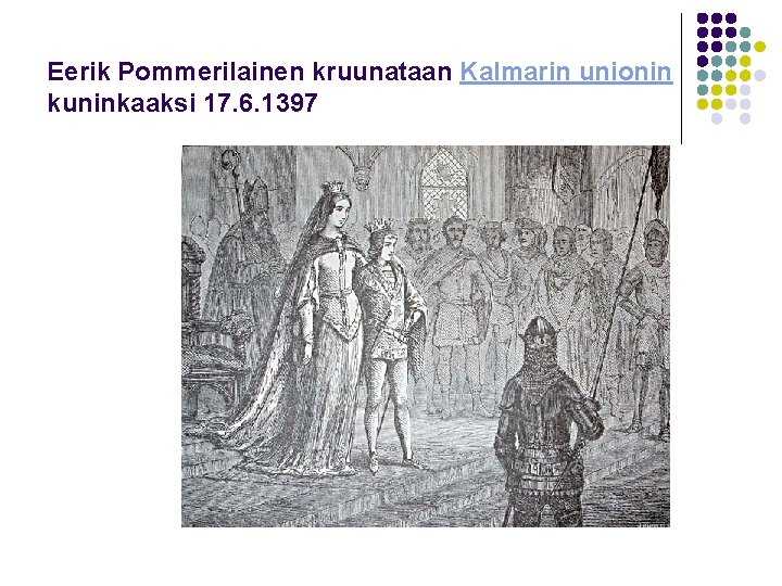 Eerik Pommerilainen kruunataan Kalmarin unionin kuninkaaksi 17. 6. 1397 