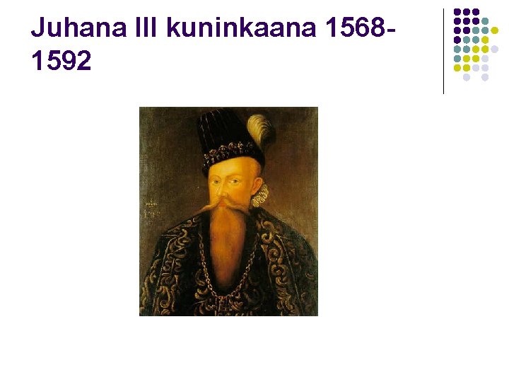 Juhana III kuninkaana 15681592 