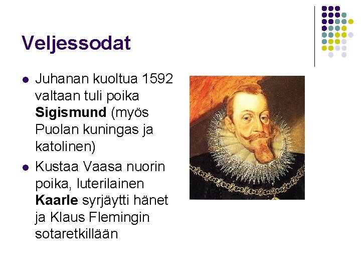 Veljessodat l l Juhanan kuoltua 1592 valtaan tuli poika Sigismund (myös Puolan kuningas ja