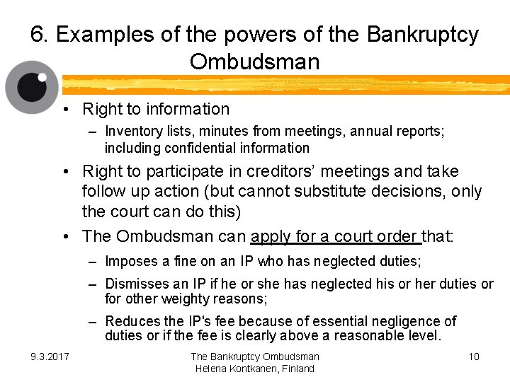 6. Examples of the powers of the Bankruptcy Ombudsman • Right to information –