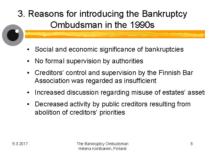 3. Reasons for introducing the Bankruptcy Ombudsman in the 1990 s • Social and
