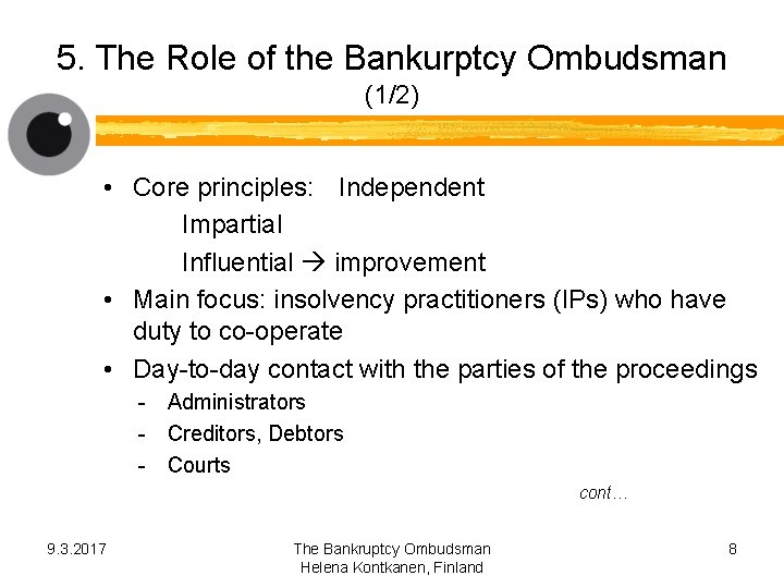 5. The Role of the Bankurptcy Ombudsman (1/2) • Core principles: Independent Impartial Influential