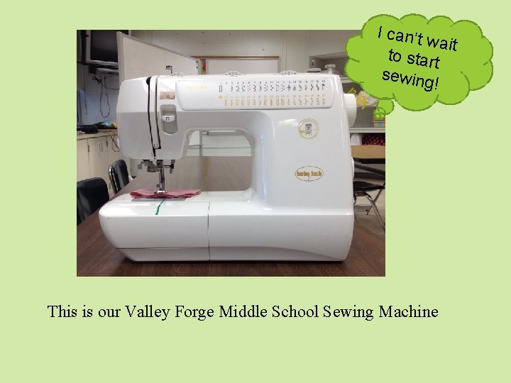 I can’t wait to start sewing ! This is our Valley Forge Middle School