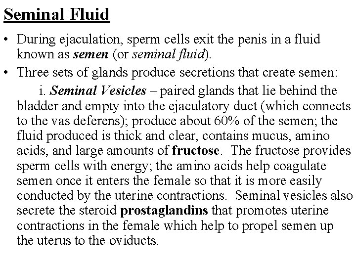 Seminal Fluid • During ejaculation, sperm cells exit the penis in a fluid known