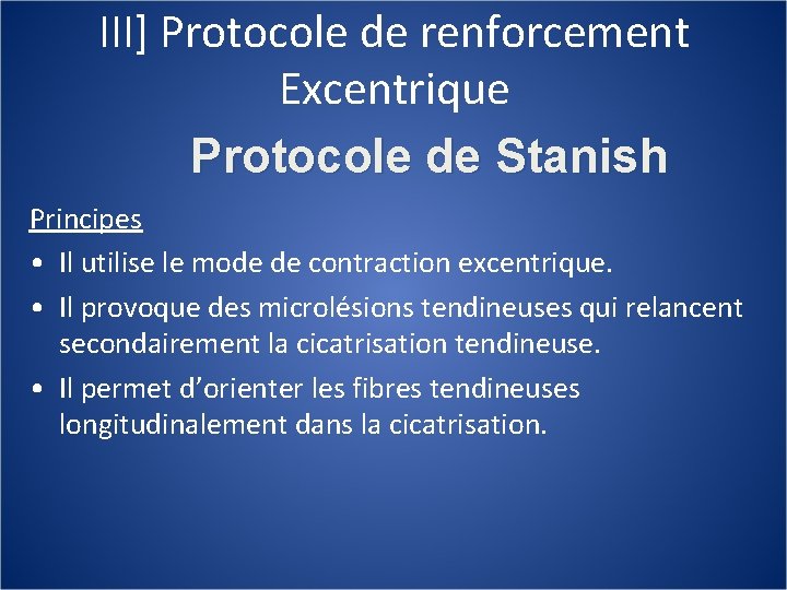 III] Protocole de renforcement Excentrique Protocole de Stanish Principes • Il utilise le mode
