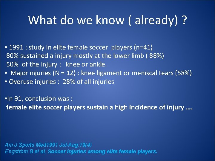 What do we know ( already) ? • 1991 : study in elite female