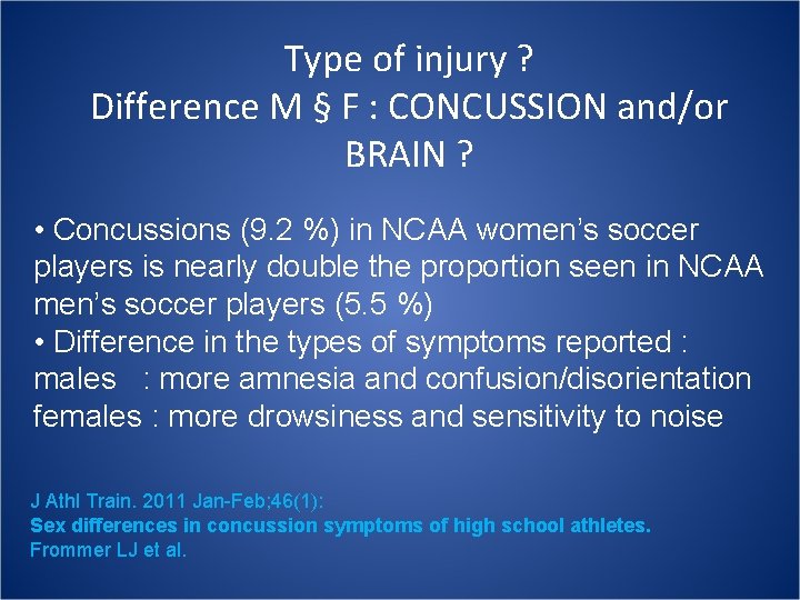 Type of injury ? Difference M § F : CONCUSSION and/or BRAIN ? •