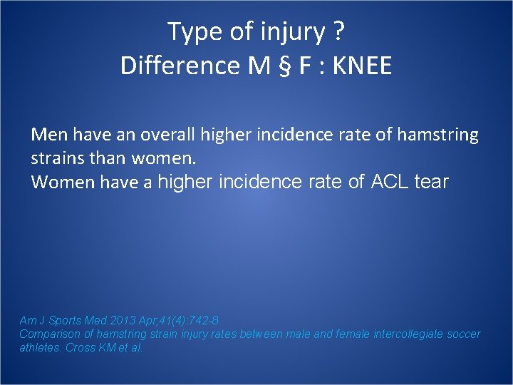 Type of injury ? Difference M § F : KNEE Men have an overall