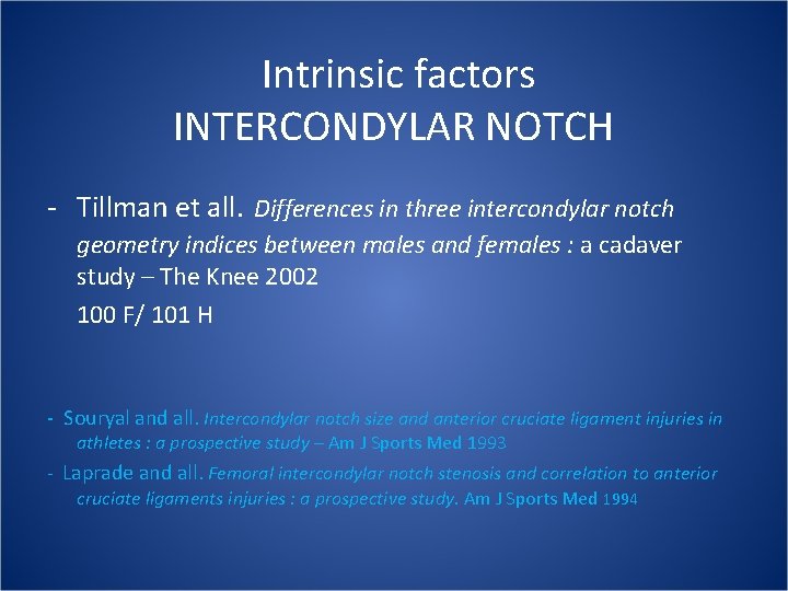  Intrinsic factors INTERCONDYLAR NOTCH - Tillman et all. Differences in three intercondylar notch