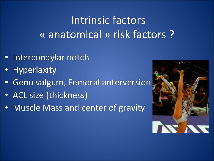  Intrinsic factors « anatomical » risk factors ? • • • Intercondylar notch