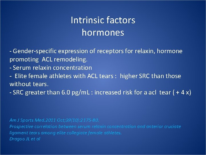 Intrinsic factors hormones - Gender-specific expression of receptors for relaxin, hormone promoting ACL remodeling.