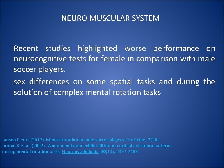 NEURO MUSCULAR SYSTEM Recent studies highlighted worse performance on neurocognitive tests for female in