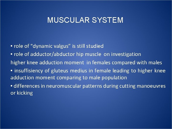 MUSCULAR SYSTEM • role of “dynamic valgus” is still studied • role of adductor/abductor